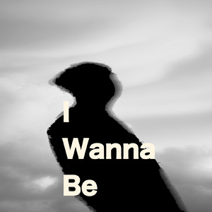 I Wanna Be