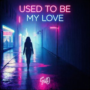 Used to Be My Love