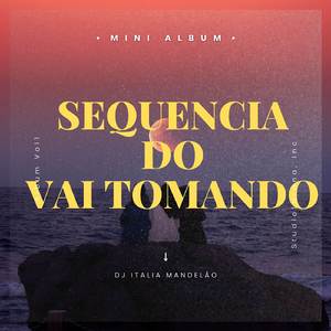 SEQUENCIA DO VAI TOMANDO