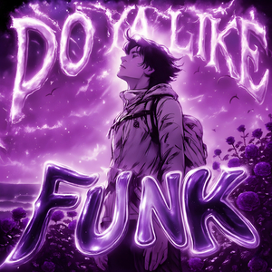 DO YA LIKE FUNK (Ultra Slowed)
