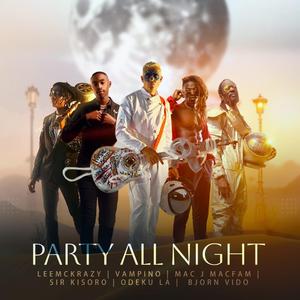 Party All Night (feat. LeeMcKrazy, Vampino, Sir Kisoro, Mac J MacFam & Odeku La) (Ugada Version)