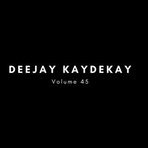DeeJay KayDeKay, Vol. 45