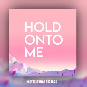 Hold Onto Me