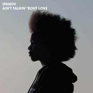 Ain't Talkin' 'Bout Love