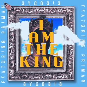 I AM THE KING (feat. Sycosis)