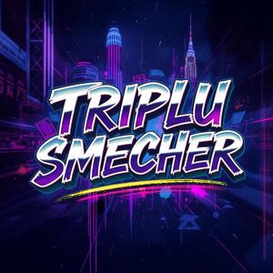 TRIPLU SMECHER