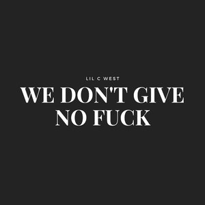 We Don't Give No ****