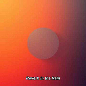 Reverb In The Rain
