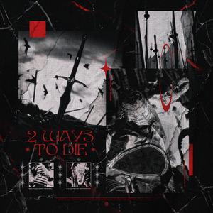 2 WAYS TO DIE (feat. Scarlxrd)