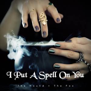 I Put A Spell On You
