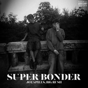 SUPER BONDER (feat. Big Rush & prodbyxbs)