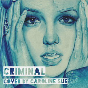 Criminal（Cover Britney Spears）