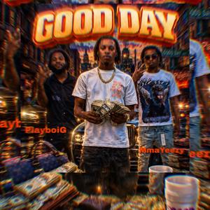 Good Day (feat. MmaYeezy & playboiG)