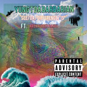 See Da Difference Is (feat. Arex Rubber Bandz)