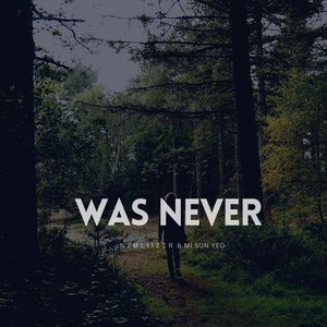 Was Never