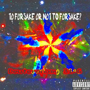 To forsake or not to forsake?