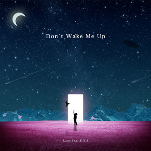 Don't Wake Me Up (feat. K.E.I)