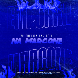 Vo Empurra nas Feia - Na Marcone