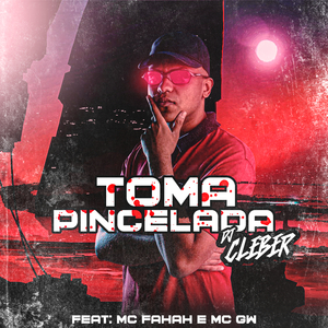 Toma Pincelada (feat. MC Fahah & Mc Gw)