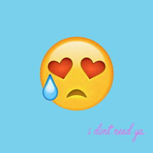 i dont need ya