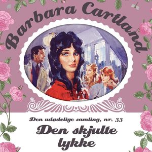 Den skjulte lykke - Barbara Cartland - Den udødelige samling 33, del015