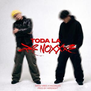 TODA LA NOXXE (feat. hazzelOg & HXRDSIGHT)