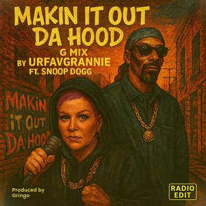 Makin It Out Da Hood (Snoop Dogg Remix Radio Edit)
