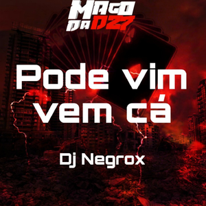 Pode vim vem cá