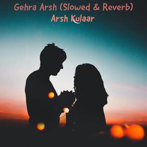 Gehra Arsh (Slowed & Reverb)