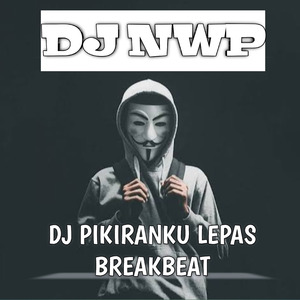 PIKIRANKU LEPAS