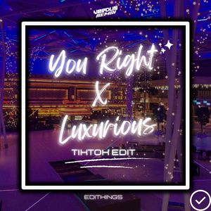 You Right x Luxurious (TikTok Edit) (Remix)