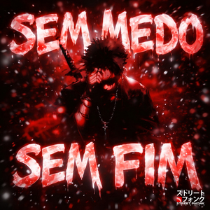 Sem Medo, Sem Fim