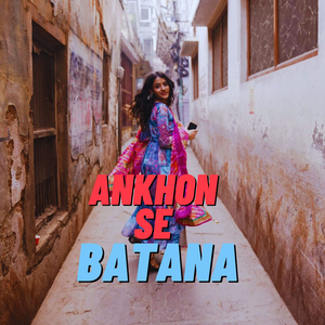 Ankhon Se Batana (Female Reply)
