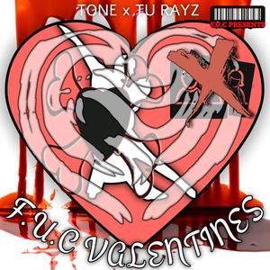 F.U.C. A VALENTINES (feat. TONE MCVEIGH & F.U.C. TU RAYZ)