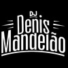 DJ Denis Mandelão - NÃO DA PRA NAMORAR