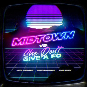 Midtown Vs She Don't Give a Fo (Remix)