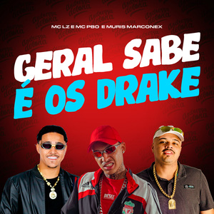 GERAL SABE É OS DRAKE
