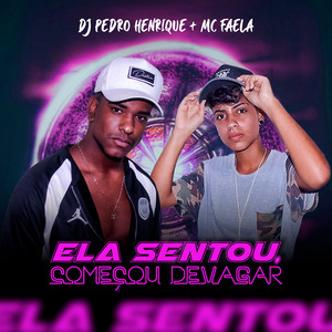 Ela Sentou, Começou Devagar