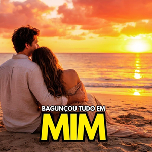 BAGUNÇOU TUDO EM MIM