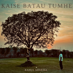 Kaise Batau Tumhe