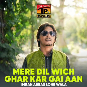 Mere Dil Wich Ghar Kar Gai Aan