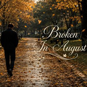 Broken in August