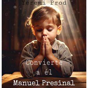 Convierte a el (Manuel Presinal)