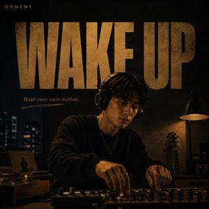 WAKE UP