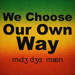 We Choose Our Own Way