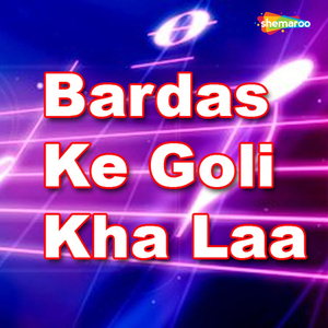 Bardas Ke Goli Kha