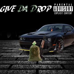GIVE DA DROP