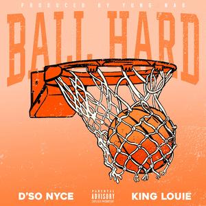 Ball Hard (feat. King Louie)