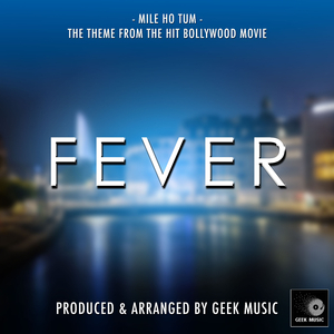 Mile Ho Tum (From "Fever")