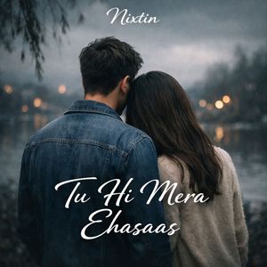 Tu Hi Mera Ehasaas